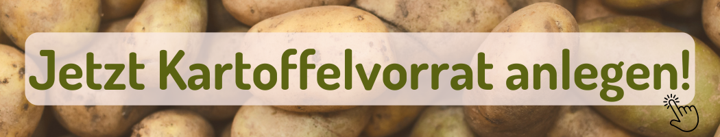 KI-generierte Beschreibung: Hauptinhalt: Kartoffelvorrat anlegen. Text: "Jetzt Kartoffelvorrat anlegen!"