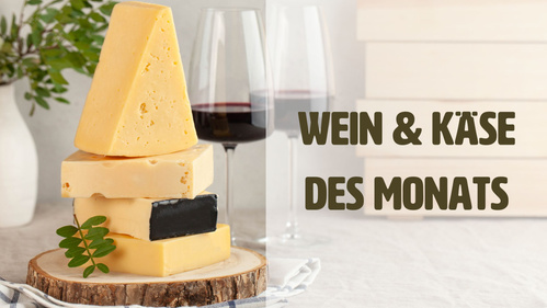 KI generiert: Käse und Rotwein, dekorativ gestapelt. Text: "WEIN & KÄSE DES MONATS".